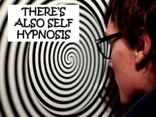THERE’S
ALSO SELF
HYPNOSIS
