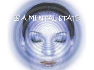 IS A MENTAL STATE