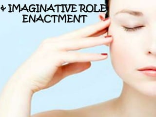 & IMAGINATIVE ROLE-
ENACTMENT