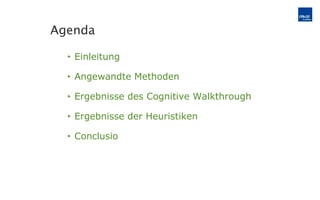 Einleitung Angewandte Methoden Ergebnisse des Cognitive Walkthrough Ergebnisse der Heuristiken Conclusio Agenda 