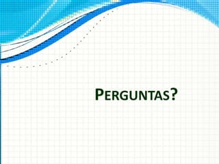 PERGUNTAS?
 