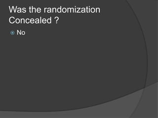 Was the randomization
Concealed ?
   No
 