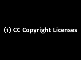 (1) CC Copyright Licenses
 