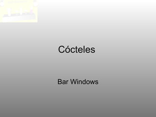 Cócteles  Bar Windows 