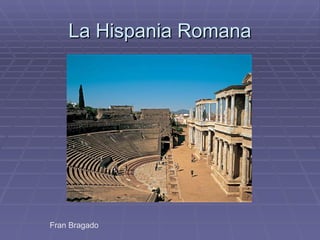 La Hispania Romana




Fran Bragado
 