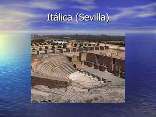 Itálica (Sevilla)
 