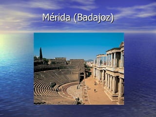 Mérida (Badajoz)
 