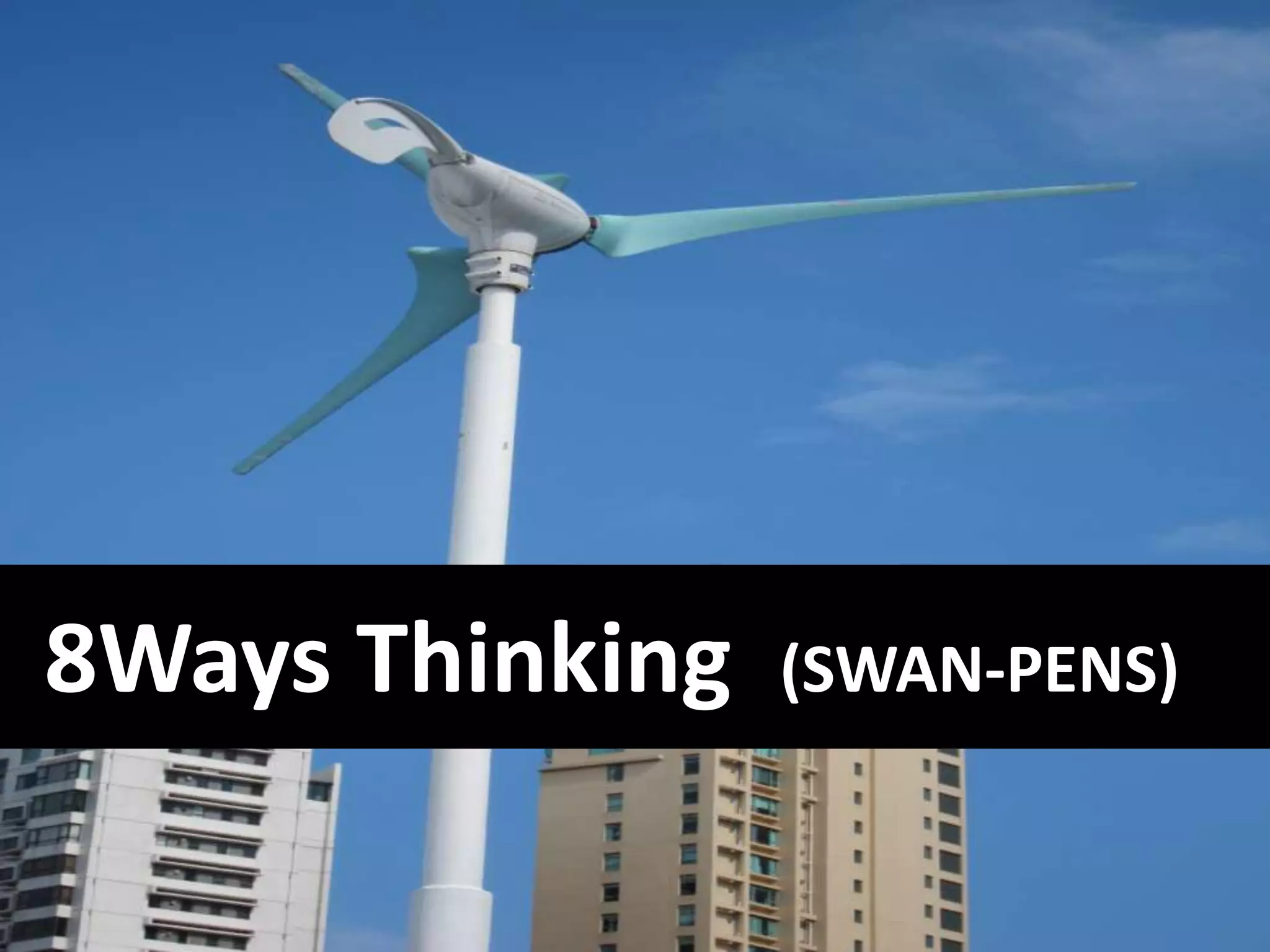 8Ways Thinking (SWAN-PENS)
 