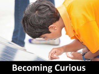 Becoming Curious
 