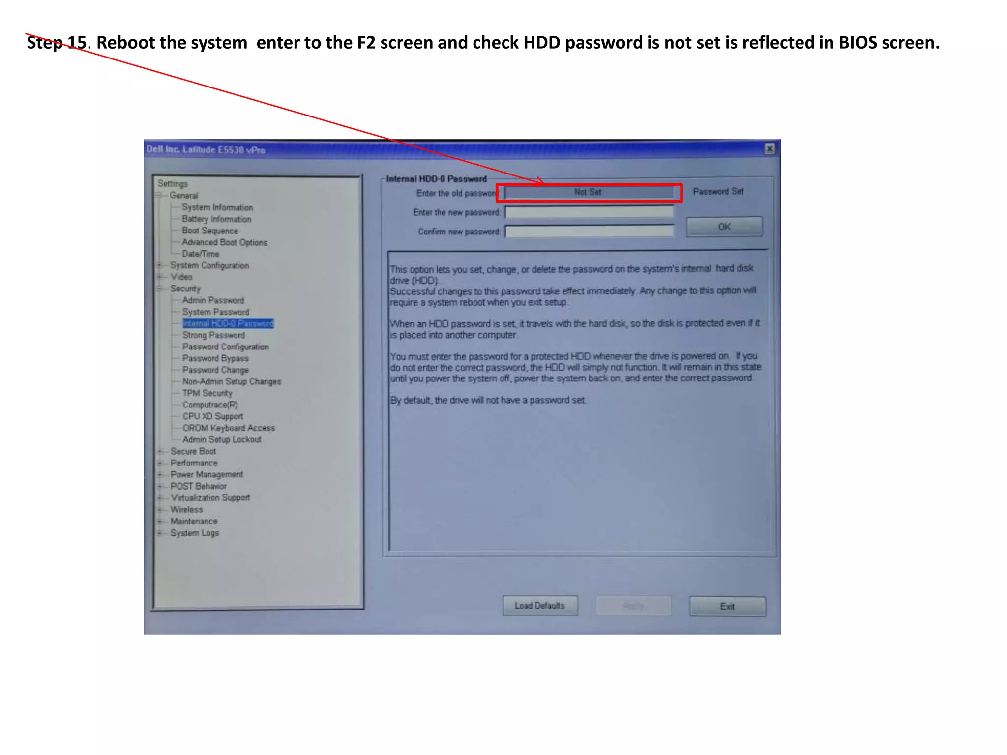 Step 15. Reboot the system enter to the F2 screen and check HDD password is not set is reflected in BIOS screen.

 