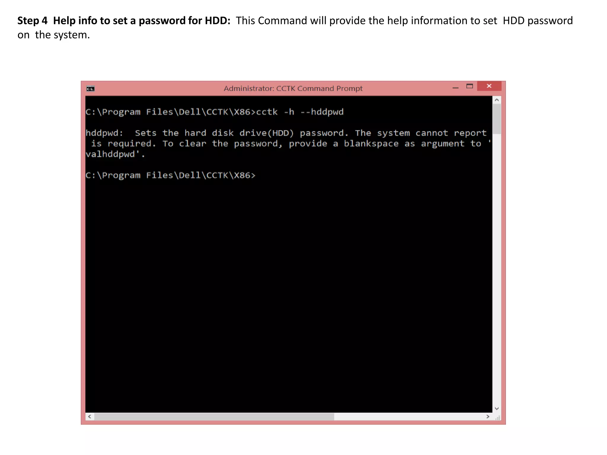 Step 4 Help info to set a password for HDD: This Command will provide the help information to set HDD password
on the system.

 