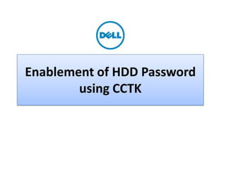 Enablement of HDD Password
using CCTK

 