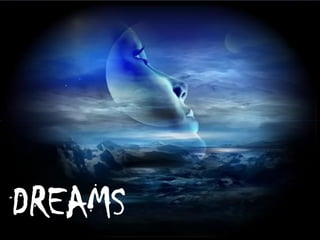 DREAMS
 