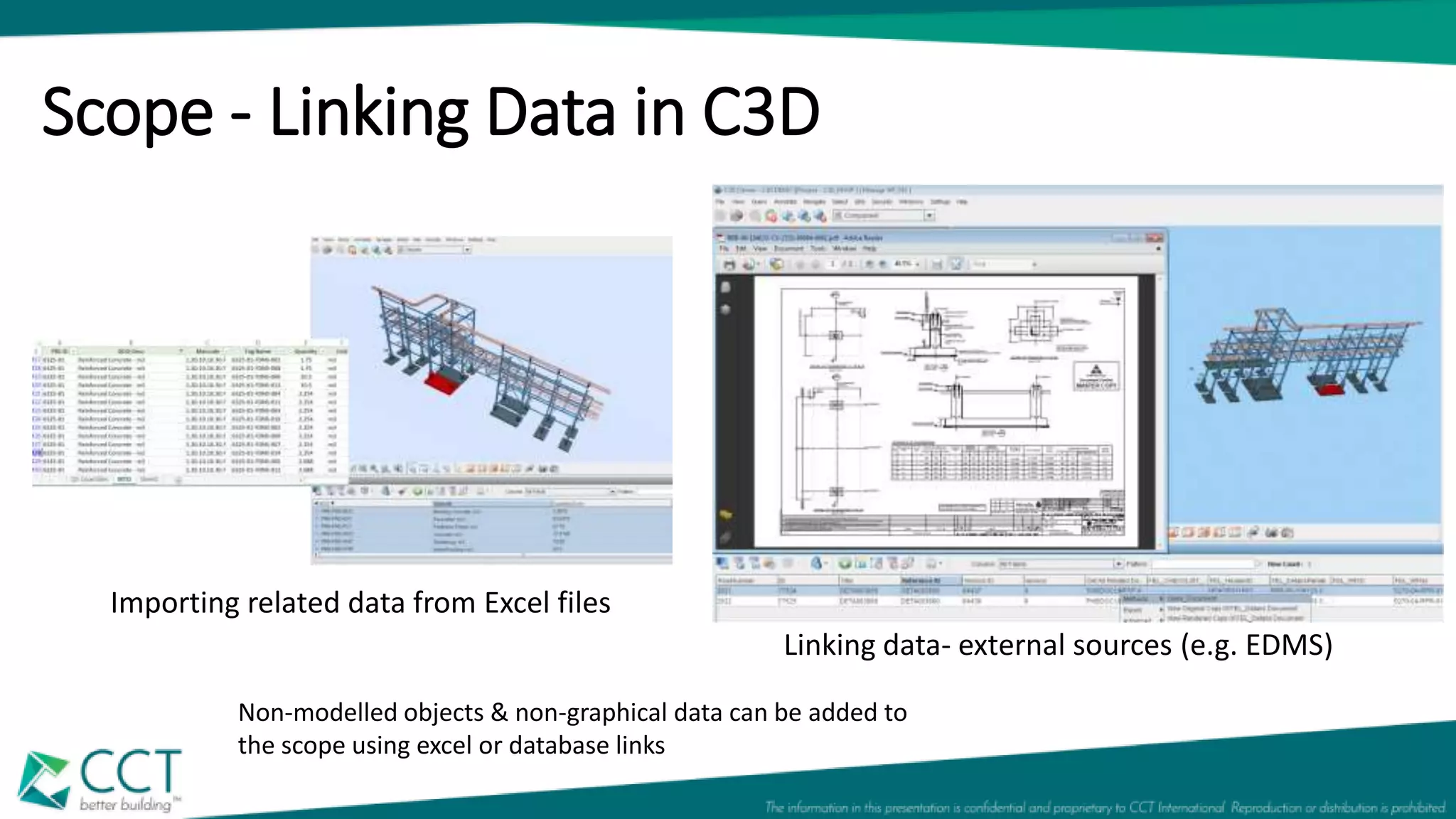 Scope - Linking Data in C3D
Importing related data from Excel files
Linking data- external sources (e.g. EDMS)
Non-modelled objects & non-graphical data can be added to
the scope using excel or database links
 