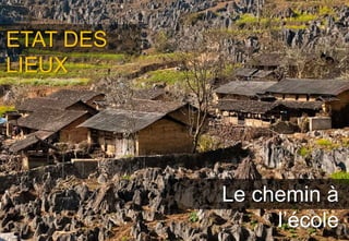 ETAT DES
LIEUX




           Le chemin à
                l’école
 