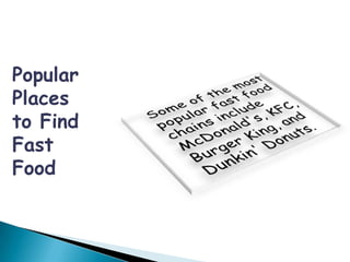 Popular
Places
to Find
Fast
Food
 