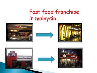 Fast food franchise
in malaysia
 