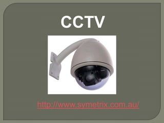 CCTV



http://www.symetrix.com.au/
 