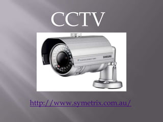 CCTV


http://www.symetrix.com.au/
 