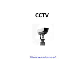 CCTV




http://www.symetrix.com.au/
 