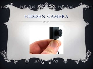 HIDDEN CAMERA
 