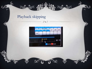 Playback skipping
 