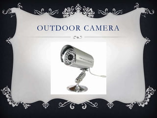 OUTDOOR CAMERA
 