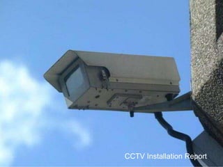 CCTV Installation Report
 