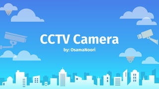 CCTV Camera
by: OsamaNoori
 