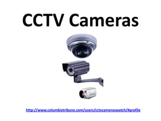 CCTV Cameras



http://www.columbiatribune.com/users/cctvcameraswatch/#profile
 