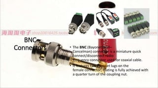 BNC to RCA Connector
• BNC to RCA connectors are
used with miniature-to-
subminiature coaxial cable in
radio, television, ...