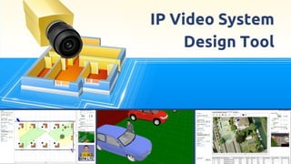IP Video System
Design Tool
 