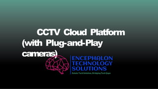 CCTV Encephalon Cloud_Platform_Plug_and_Play_v2024-01-v1 [en].pptx
