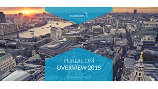 PURDICOM OVERVIEW 2015 | 1
PURDICOM
WCCTV 2015
 