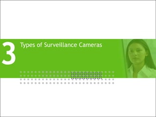 All Rights Reserved © Alcatel-Lucent 20088 | Market Dynamics of Business Critical Communications | June 2008
Types of Surveillance Cameras
3
 