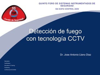 Detección de fuego con tecnología CCTV Dr. Jose Antonio Llano Diaz 
