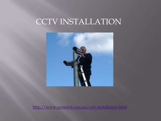 CCTV INSTALLATION




http://www.symetrix.com.au/cctv-installation.html
 
