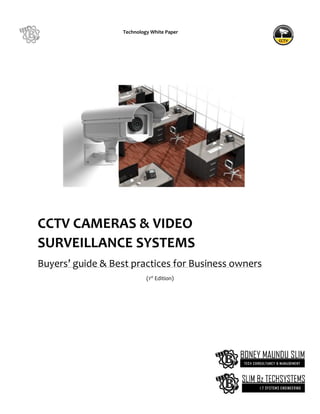 CCTV CAMERAS & VIDEO
SURVEILLANCE SYSTEMS
Buyers’ guide & Best practices for Business owners
(1st
Edition)
Technology White Paper
IMAGE
 