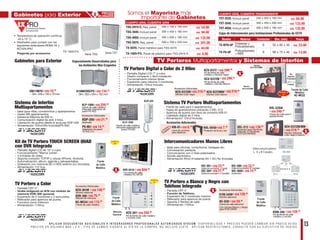 13A P L I C A N D E S C U E N T O S A D I C I O N A L E S A I N T E G R A D O R E S P R O F E S I O N A L E S A U T O R I Z A D O S S Y S C O M . D I S P O N I B I L I D A D Y P R E C I O S P U E D E N C A M B I A R S I N P R E V I O AV I S O .
P R E C I O S E N D Ó L A R E S M Á S I . V. A . ; T I P O D E C A M B I O V I G E N T E A L D Í A D E L A C O M P R A . N O I N C L U Y E F L E T E . A P L I C A N R E S T R I C C I O N E S , C O N S U LT E C O N S U E J E C U T I V O D E V E N TA S .
Gabinetes para Exterior Somos el Mayorista más
Importante de Gabinetes
TV Porteros Multiapartamentos y Sistemas de Interfón
US$ 259.00
US$ 21.00
US$ 14.00
US$ 249.00
US$ 23.00
US$ 27.00
US$ 159.00
US$ 129.00
US$ 59.00
US$ 14.00
US$ 33.00
US$ 259.00
US$ 149.00
US$ 75.00
US$ 115.00
US$ 859.00
US$ 139.00
US$ 7.50US$ 8.00
US$ 299.00
US$ 19.00
US$ 134.00
US$ 299.00
US$ 219.00
US$ 219.00
US$ 219.00 Frente de Calle
Metálico
Frente de Calle para 4
apartamentos
· Pantalla Digital LCD 7” a color.
· Diseño compacto y fácil instalación
· Funcionamiento manos libres.
· Expansión para máximo 2 monitores.
· Alimentación 12Vcd Incluido.
mas de Int
2 HILOS
No
Importa
Polaridad
KC-MC22
Pantalla de
7”
Monitor
KCV-D372M
TV Portero Digital a Color de 2 Hilos
Monitor color negro
Monitor Adicional
color negro o blanco
Monitor color blanco
KCV-D372
Cajas de Interconexión para Instalaciones Profesionales de CCTV
Kit de frente de calle
metálico y Monitor Negro
KCV-D372W
Kit de frente de calle
metálico y Monitor Blanco
Monitor
KCV-D372MW
KCV-D372M KCV-D372MW
KCV-D372M/MW
· Ideal para villas, condominios y apartamentos
· Hasta 585 apartamentos
· Distancia Máxima de 500 m.
· Comunicación digital de sólo 3 hilos.
· Liberación de puerta desde el auricular KDP-205
· Alimentación 15Vcd (No Incluida)(PS-M2)
· Dim. 229 x 155 x 79 mm · Dim. 203 x 254 x 152 mm
Frente de calle metálico.
(Requiere adaptador de
pared PS-M2)
Frente de calle metálico.
(Requiere adaptador de
pared PS-M2)
KLP-1000
Auricular
KDP-205
PS-M2
Adaptador de pared
15 Vcd, 2 A.
KLP-1000
KDP-205
Sistema de Interfón
Multiapartamentos
Gabinetes para Exterior
· Frente de calle para 4 apartamentos.
· Hasta 40 apartamentos utilizando 3 KEL-212
· Apertura de puerta con llave de contacto KIB-01
· Cableado digital de 2 hilos
· Alimentación 12Vcd Incluida.
Expansor para Monitores.
(Soporta 12 Monitores
KCV-D372M/MW)
Llave de contacto
para Apertura.
KVL-C204I
KEL-212KIB-01
Protector de lluvia y sol.
KVL-SV30
Sistema TV Portero Multiapartamentos
· Pantalla digital LCD de 10” a color.
· Funcionamiento “Manos Libres”.
· 4 entradas de video.
· Soporta conexión TCP/IP y celular (iPhone, Android).
· Automatización, album, agenda y salvapantallas.
· Grabación con memoria SD o HDD externo (no incluidos).
· Alimentación 110 Vca.
· Pantalla CRT 4”
· Función de Teléfono.
· Expansión de 2 monitores máximo.
· Relevador para apertura de puerta.
· Soporta 2 frentes de calle.
· Alimentación 110Vca.
· Pantalla CRT 4” .
· Grabe imágenes en B/N con módulo de
memoria KVR-300 opcional.
· Expansión de 2 monitores y 2 auriculares.
· Relevador para apertura de puerta.
· Funciona como Intercom.
· Alimentación 110Vca.
Con frente de calle
metálico KC-MC30
KVR-A510
Frente de calle metálico
Accesorios Adicionales
Accesorios Adicionales
Accesorios Adicionales
Accesorios Adicionales
Accesorios Adicionales
Kit de TV Portero TOUCH SCREEN QUAD
con DVR Integrada
Frente
de Calle
Metálico
Frente
de Calle
Metálico
Frente
de Calle
Metálico
Memoria
Opcionall
EXT.1..............................EXT.8
KIC-308
Intercomunicadores
1, 4 y 8 Canales
· Ideal para oﬁcinas, consultorios, bodegas etc.
· Conversación perfecta.
· Comunicación con 2 hilos polarizados
· Sonido electrónico
· Alimentación 6Vcd (4 baterías AA 1.5V.) No Incluidas
KIC-301
Intercomunicador 1 Canal
Intercomunicador 4 Canales
KIC-304
Intercomunicador 8 Canales
KIC-308
Extensión
KIC-300S
Intercomunicadores Manos Libres
KCV-301
KCV-301M
Kit de frente de calle metálico
y monitor color
Monitor adicional
Módulo de memoria
KVR-300
TV Portero a Color
te
lle
co
KC-MC24
Kit de frente de calle
metálico y monitor
KVM-340
Monitor adicional
KVM-340M
KC-D20
Frente de calle adicional
Con cámara Blanco y Negro
para KVM-340/M
TV Portero a Blanco y Negro con
Teléfono Integrado
PRECIOS
MEJORADOS
Pantalla de
4”
Pantalla de
10”
M
c
Modelo Material Contactos Dim. (mm) Precio
TX-MTB-6P Poliéster y
Policarbonato 6 55 x 85 x 40 US$ 23.00
TX-PG-6P Policarbonato
+ABS 6 90 x 75 x 40 US$ 13.00
CUERPO GRIS, CUBIERTA GRIS
TXG-2919-S. Req. panel 290 x 190 x 100 mm US$ 54.00
TXG-3040. Incluye panel 300 x 400 x 160 mm US$ 94.00
TXG-4050. Incluye panel 400 x 500 x 160 mm US$ 132.00
TXG-5070. Req. panel 500 x 700 x 250 mm US$ 341.00
TX-5070. Panel metálico para TXG-5070 US$ 44.00
TX-1929-P/L. Panel de plástico para TXG-2919-S US$ 4.00
CUERPO GRIS, CUBIERTA TRANSPARENTE
TXT-2535. Incluye panel 250 x 350 x 150 mm US$ 64.00
TXT-3545. Incluye panel 350 x 450 x 200 mm US$ 133.00
TXT-4050. Incluye panel 400 x 500 x 160 mm US$ 132.00
• Temperatura de operación continua
-40 a 75° C.
• Diseñados para cumplir con los
siguientes estándares NEMA 4X y
IEC529-IP67.
TX-1929-P/L
ENC196YG A1086CHSCFG
Serie TXGPregunte por accesorios Serie TXT
Especialmente Desarrollados para
los Ambientes Más Exigentes
 