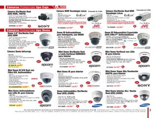 3A P L I C A N D E S C U E N T O S A D I C I O N A L E S A I N T E G R A D O R E S P R O F E S I O N A L E S A U T O R I Z A D O S S Y S C O M . D I S P O N I B I L I D A D Y P R E C I O S P U E D E N C A M B I A R S I N P R E V I O AV I S O .
P R E C I O S E N D Ó L A R E S M Á S I . V. A . ; T I P O D E C A M B I O V I G E N T E A L D Í A D E L A C O M P R A . N O I N C L U Y E F L E T E . A P L I C A N R E S T R I C C I O N E S , C O N S U LT E C O N S U E J E C U T I V O D E V E N TA S .
LE
EP-D550-IR
550 TVL con LEDs
US$ 189.00 US$ 249.00
US$ 369.00
US$ 145.00
US$ 269.00
US$ 45.00
US$ 29.00
US$ 179.00
US$ 249.00
US$ 449.00
Cámaras Profesionales tipo Domo
Cámara Día/Noche Real WDR
Tecnología LoLux
Cámara WDR Tecnología LoLuxCámara Día/Noche Real
(ICR) WDR, 700TVL
SSCFB560
· CCD 1/3” Sony Super HAD II.
· Iluminación mínima 0.08 Lux Color y 0.01 Lux B/N.
· Acepta lentes de autoiris DC.
· AutoWB, WDR, NR, DynaViewSX, Dynamic
· Range Adjustment.
· Alimentación: 12 Vcd/24Vca.
TK-C9200UA
Procesador de 14 Bits
Procesador de 14 Bits
TK-C9300UA
· 600 TVL.
· CCD IT 1/3” SONY.
· Iluminación mínima 0.025 Lux Color,
0.015Lux B y N.
· Alimentación: 12 Vcd / 24 Vca.
· 93,000horasMTBF(TiempoEstimadoSinFallas).
· LoLux: excelente imagen en baja iluminación.
· 600 TVL.
· Día/Noche Electrónico
· CCD IT 1/3” SONY.
· Iluminación mínima 0.025 Lux Color, 0.015Lux B y N.
· Menú OSD
· Alimentación: 12 Vcd / 24 Vca.
· 93,000 horas MTBF (Tiempo Estimado Sin Fallas).
· LoLux: excelente imagen en baja iluminación.
Domo IR Antivandalismo
para Intemperie, con DWDR
· 600 TVL, 30 LEDs IR.
· CCD 1/3” Sony Super HAD II.
· IP66 (con montaje HDB-243).
· Lente varifocal de 2.8 - 12mm.
· Enmascaramiento digital de luz EHLC.
· Efectos: espejo, negativo/positivo.
· Alimentación 12Vcd/24Vca.
HCG-N240-S5
SCV-2080R
· 600/700 TVL, 30 M Luz IR.
· CCD 1/3” Sony Super HAD.
· Lente varifocal de 2.8 a 10 mm.
· Iluminación mínima 0.15Lux (Color), 0 Lux B/N.
· Funciones: BLC, AGC, HLC, DIS, Menú OSD.
· Alimentación: 12Vcd / 24Vca.
Domo Antivandálico Día/Noche
Real (ICR) (SSDR)
· 550 TVL.
· Día/Noche Electrónico
· Iluminación mín. 0 lux (LEDs encendidos).
· Lente 3.6 mm.
· Función de AGC, AES, BLC.
· 12 LEDs IR.
· Alimentación 12Vcd.
Cámara Domo Infrarroja
EY-D105VDR
Mini Domo Día/Noche Real
y Lente Varifocal TAMRON®
para Interior
· 700 TVL de Resolución.
· Lente Varifocal de 2.8 a 10.5 mm.
· 24 LEDs IR hasta 20m en total oscuridad.
· BLC, 2D DNR, HLC, AES, AGC, AWB.
· Alimentación: 12 Vcd.
EY-D103V
Mini Domo Varifocal con LEDs
IR para Interior
· 600 TVL de Resolución.
· Día/Noche electrónico.
· Lente Varifocal TAMRON®
de 2.8 a 10.5 mm.
· 24 LEDs IR hasta 20m en total oscuridad.
· BLC, 2D DNR, HLC, AES, AGC, AWB.
· 12Vcd.
DS-2CC5132(NIRP)
Mini Domo IR para Interior
· DIS 1/4”.
· 500 TVL.
· Día/Noche Electrónico
· Iluminación mínima 0.1 Lux (color). / 0 Lux con IR.
· Lente ﬁjo de 2.8 mm.
· 3 Ejes de ajuste.
· 10 m luz IR.
· Funciones: AGC, AWB, EI, BLC.
· Alimentación: 12 Vcd.
Mini Domo Interior, Día / Noche
Real (ICR) (SSDR)
· 600/700 TVL.
· CCD 1/3” Sony Interlínea.
· Lente varifocal de 2.8 a 10 mm.
· Iluminación mínima 0.15Lux (Color), 0.001Lux B/N.
· Funciones: BLC, AGC, HLC, PIP, DIS, Menú OSD.
· Alimentación: 12Vcd / 24Vca.
SCD-2080
3.9”
3.9”
3.9”
2.5”
2.7” 3.4”
5.8”
4.3” 4.3”
4.5”
4.5”
PRECIOS
MEJORADOS
US$ 149.00
SSC-N13A
4”
Mini Domo Súper Alta Resolución
650TVL para Interior
· CCD 1/3” Sony ExView HAD II.
· Día/Noche Electrónico.
· Iluminación mínima 0.4 Lux (Color), 0.25 Lux B/N.
· Lente ﬁjo de 3 mm.
· 2 Niveles para el modo Noche.
· Alimentación: 12 Vcd.
US$ 85.00
Mini Domo Antivandalismo
con LEDs IR para Exterior
· 600 TVL.
· CCD 1/3” Sony Super HAD II.
· Iluminación mínima 0.02 Lux (Color), 0 Lux (B/N).
· Lente ﬁjo 3.6 mm.
· Funciones: BLC, 2D-DNR, AES, AGC, AWB.
· Alimentación: 12 Vcd.
EYD133F
.5”
Cámaras Profesionales tipo Caja
Super Super
US$ 95.00
Mini Domo IR D/N Real con
Filtro ICR. Antivandálico
DS-2CE5582NVPIR2
· DIS1/3”.
· 600 Líneas de Resolución (TVL).
· Día/Noche Real ICR.
· Lente varifocal de 2.8 a 12 mm.
· 3 ejes de ajuste.
· Shutter electrónico.
· Funciones: AGC, AWB, EI, BLC.
· Alimentación 12 Vcd. .9”
NUEVO
US$ 379.00
Domo IR Videoanálisis Exportable
(ICR) Efﬁo-PTM
Antivandalismo
· 700 TVL, con tecnología HYPERLUX.
· CCD 1/3” Sony Super HAD II DS 960H, DSP Efﬁo-PTM.
· IP66 con montaje HDB243.
· Incluye Videoanálisis.
· Lente varifocal de 2.8 a 12 mm.
· Alimentación: 12 Vcd / 24 Vca.
HCG-P570K
5.8”
· CCD 1/3” Sony Super HAD II.
· 811 x 507 Pixeles.
· Lente Varifocal 2.8 - 12 mm.
· Funciones: AWB, BLC, WDR, AGC, 8 Zonas
Det. de Movimiento 2DNR, 8 Zonas de
Privacidad Titulo de cámara, DPC.
· Alimentación: 12 Vcd/24 Vca.
Domo 3.9” Día/Noche Real
(ICR) WDR
US$ 209.00
HCGN240A5
9”
The Perfect Experience The Perfect Experience
 