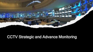 CCTV Strategic and Advance Monitoring
 