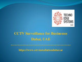 CCTV Surveillance for Businesses
Dubai, UAE
---------------------------------------------------------------
https://www.cctvinstallationdubai.ae
 