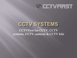 CCTV Systems CCTVFirst for CCTV, CCTV systems, CCTV cameras & CCTV kits 