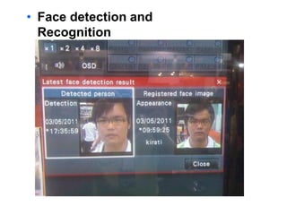 • Face detection and
Recognition
 