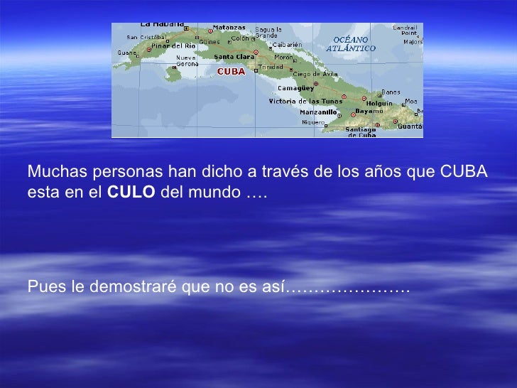 Cuba No Es El Culo Del Mundo Demostrado - 