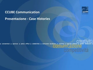 CCUBE Communication Presentazione - Case Histories 