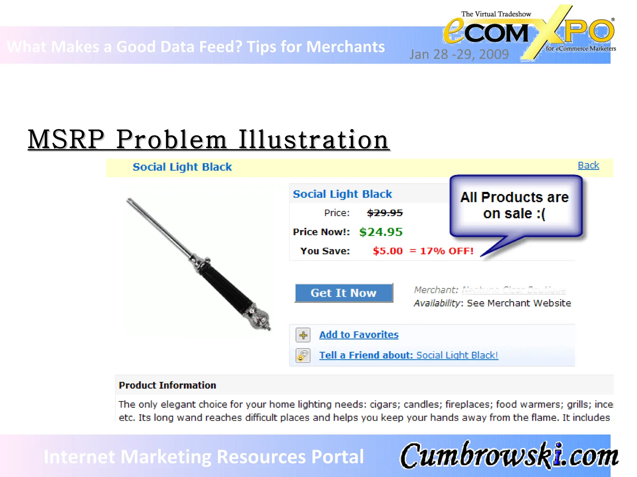 MSRP Problem Illustration What Makes a Good Data Feed? Tips for Merchants Jan 28 -29, 2009 Internet Marketing Resources Portal 