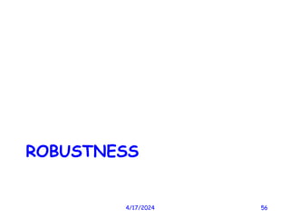 ROBUSTNESS
4/17/2024 56
 