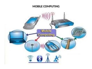MOBILE COMPUTING
 