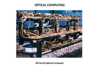 Bit-Serial Optical Computer
OPTICAL COMPUTING
 